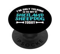 Shelties I'm Only Talking to My Shetland Sheepdog Sheltie PopSockets PopGrip Adhésif