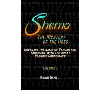 Shemo - The Mystery of the Ages - Volume 1: Unveiling the name of Yahuah and Yahshu’ah, with the great Rabbinic Conspiracy