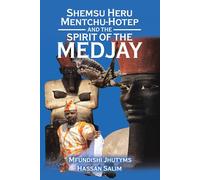 Shemsu Heru Mentchu-Hotep And The Spirit Of The Medjay Book 2