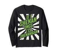 Shenan Once I’LL Shenanigan St Patrick’s Day Funny Irish Manche Longue