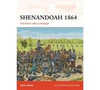 Shenandoah 1864: Sheridan'S Valley Campaign (Paperback) Mark Lardas, Adam Hook (Auteur)