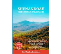 Shenandoah National Park Travel Guide: Virginia’s Best Scenic Drives, Hikes, Waterfalls, Wildlife, Camping, Lodging, and Travel Tips for an Unforgettable Blue Ridge Adventure