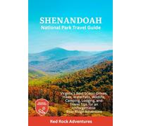 Shenandoah National Park Travel Guide: Virginia’s Best Scenic Drives, Hikes, Waterfalls, Wildlife, Camping, Lodging, and Travel Tips for an Unforgettable Blue Ridge Adventure