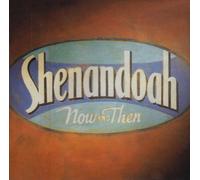 Shenandoah - Now & Then-15 TR
