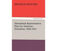 Shenandoah Representative Plays By American Dramatists: 1856-1911