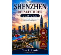 SHENZHEN REISEFÜHRER 2026-2027: Planen Sie Ihre erste Reise in Chinas Technologiehauptstadt mit U-Bahn-Routen, Streetfood-Empfehlungen, Tagesprogrammen und Spartipps.