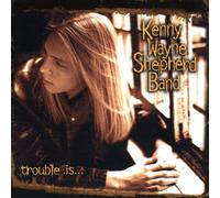 Shepherd, Kenny Wayne - Trouble is.
