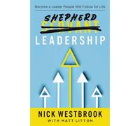 Shepherd Leadership Become a Leader People Will Follow for Life - Nick Westbrook - Maxwell Leadership - ebook (ePub) - Livre