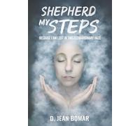 Shepherd My Steps: Because I Am Lost In This Extraordinary Haze