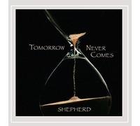 Shepherd - Tomorrow Never Comes