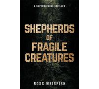 Shepherds of Fragile Creatures The Last Shepherds, #2 - Ross Weisfish - Ross Weisfish - ebook (ePub) - Livre