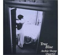 Shepp, Archie - True Blue [Import]