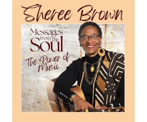 Sheree Brown - Messages From The Soul...The Power of Music