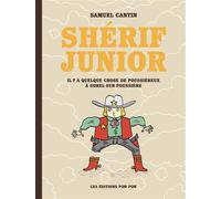 Shérif Junior, t.01 Il y a quelque chose de poussiéreux à Sorel-sur-Poussière - Samuel Cantin - Pow Pow - broché - Bande dessinée