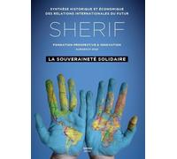 Sherif Synthèse Historique Et Économique Des Relations Internationales Du Futur - La Souveraineté Solidaire - Edition 2022
