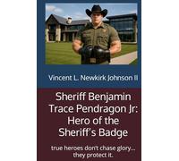 Sheriff Benjamin Trace Pendragon Jr: Hero of the Sheriff’s Badge: true heroes don’t chase glory… they protect it.