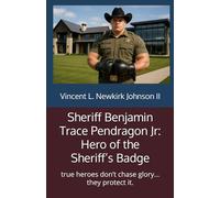 Sheriff Benjamin Trace Pendragon Jr: Hero of the Sheriff’s Badge: true heroes don’t chase glory… they protect it.