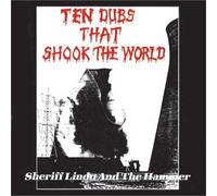 Sheriff Lindo & The Hammer - Ten Dubs That Shook The World