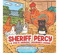 Sheriff Percy: A Pig's Heroic Journey Home