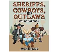 Sheriffs, Cowboys, And Outlaws Coloring Book