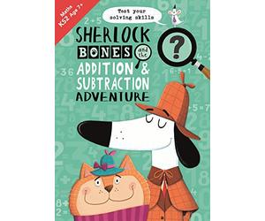 Sherlock Bones and the Addition and Subtraction Adventure