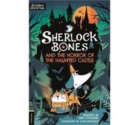 Sherlock Bones and the Horror of the Haunted Castle by Tim Collins Tim Collins (Auteur)
