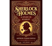 Sherlock Holmes: A Study in Scarlet (English Edition): The First Sherlock Holmes Novel in the Original English Text