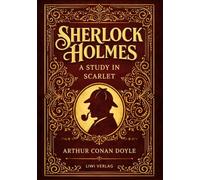 Sherlock Holmes: A Study in Scarlet (English Edition): The First Sherlock Holmes Novel in the Original English Text
