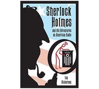 Sherlock Holmes And His Adventures On American Radio