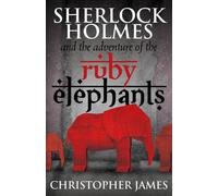 Sherlock Holmes And The Adventure Of The Ruby Elephants
