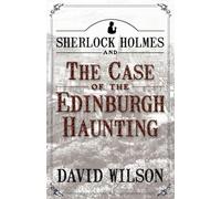 Sherlock Holmes and the Case of the Edinburgh Haunting