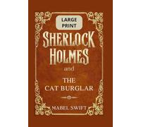Sherlock Holmes and The Cat Burglar: Large Print Edition
