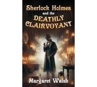 Sherlock Holmes And The Deathly Clairvoyant