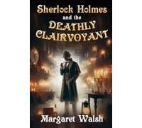 Sherlock Holmes And The Deathly Clairvoyant