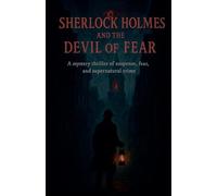 Sherlock Holmes and the Devil of Fear: A Mystery Thriller of Suspense, Fear and Supernatural Crime