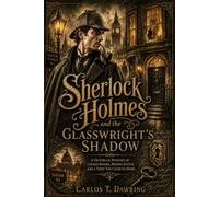 Sherlock Holmes and the Glasswright’s Shadow: A Victorian Mystery of Locked Rooms, Hidden Justice and a Thief Too Close to Home