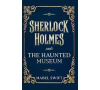 Sherlock Holmes and The Haunted Museum
