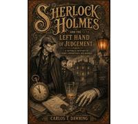 Sherlock Holmes and the Left Hand of Judgement: A Victorian Mystery of Habit, Inheritance and Murder