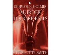 Sherlock Holmes and the Murder at Lodore Falls Smith, Charlotte (Auteur)