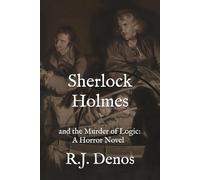 Sherlock Holmes and the Murder of Logic: A Horror Novel