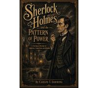 Sherlock Holmes and the Pattern of Power: A Victorian Mystery of Ambition, Corruption and Murder