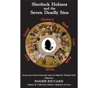Sherlock Holmes and the Seven Deadly Sins Seven new stories from the notes of John H. Watson - Roger Riccard - Baker Street Studios Limited - Livre en Ang Roger RiccardRoger Riccard (Auteur)