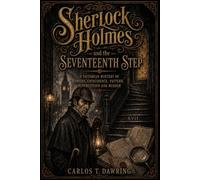 Sherlock Holmes and the Seventeenth Step: A Victorian Mystery of Omens, Coincidence, Pattern, Superstition and Murder