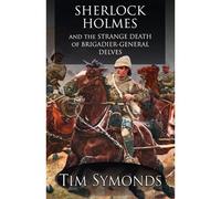 Sherlock Holmes And The Strange Death Of Brigadier-General Delves