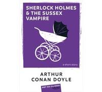Sherlock Holmes and the Sussex Vampire Sir Arthur Conan Doyle (Auteur), Chloé Batallan (Traduction)