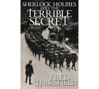 Sherlock Holmes and the Terrible Secret - [Version Originale] Fred Thursfield (Auteur)
