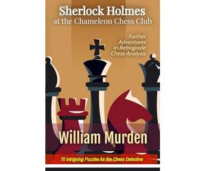 Sherlock Holmes at the Chameleon Chess Club: Further Adventures in Retrograde Chess Analysis