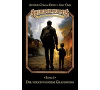 Sherlock Holmes Band 03 - Der verschwundene Grafensohn: Die geheimen Fälle des Meisterdetektivs