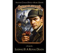 Sherlock Holmes Case 08: Ludwig II: A Royal Death Secret Cases of the Master Detective - Marc Gruppe - Titania Medien - ebook (ePub) - Livre