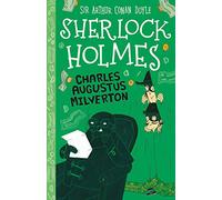 Sherlock Holmes: Charles Augustus Milverton (Easy Classics): 15 (The Sherlock Holmes Children's Collection: Mystery, Mischief and Mayhem (Easy Classics))